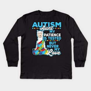 Autism Aunt My Patience Is Tested But Never My Love Kids Long Sleeve T-Shirt